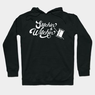 Stitchin and Witchin Sewing Witchcraft Stitching Humor Hoodie